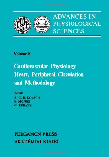 Book Cardiovascular Physiology: Heart, Peripheral Circulation and Methodology: Proceedings of the 28th International Congress of Physiological Sciences, Budapest, 1980 free