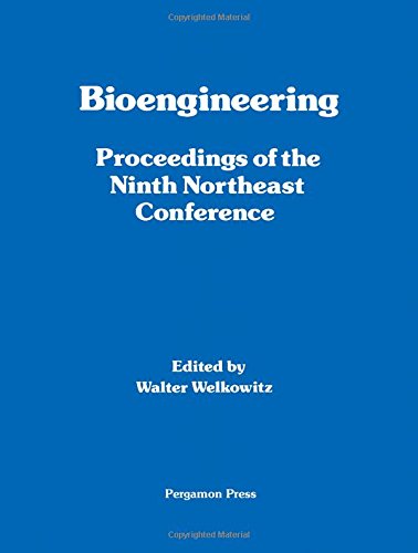 Book Bioengineering: Proceedings of the Ninth Northeast Conference  March 19-20, 1981, Rutgers University, New Brunswick, New Jersey free