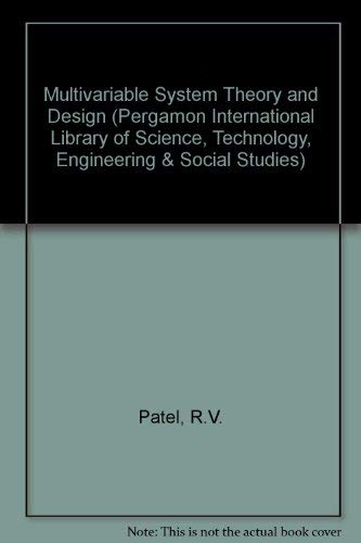 Book Multivariable System Theory And Design (pergamon International Library Of Science, Technology, Engineering & Social Studies) free