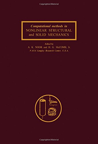 Book Computational methods in nonlinear structural and solid mechanics: Papers presented at the Symposium on Computational Methods in Nonlinear Structural ... held 6-8 October 1980, Washington, D.C free