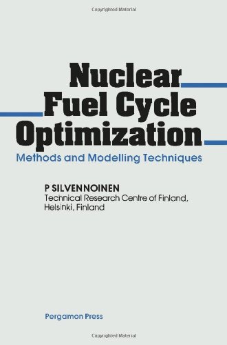 Book Nuclear Fuel Cycle Optimization: Methods and Modelling Techniques free