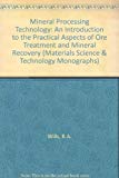 Book Mineral Processing Technology : An Introduction To The Practical Aspects Of Ore Treatment And Mineral Recovery free