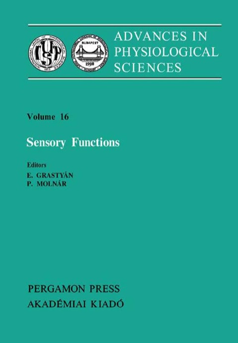 Book Sensory Functions: Proceedings of the 28th International Congress of Physiological Sciences, Budapest, 1980 free