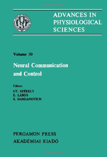 Book Advances in Physiological Sciences: International Congress Proceedings: Neural Communication and Control - Satellite Symposium Proceedings 28th, v. 30 (Advances in physiological sciences) free