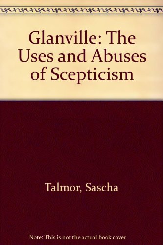 Book Glanvill: The Uses And Abuses Of Scepticism free