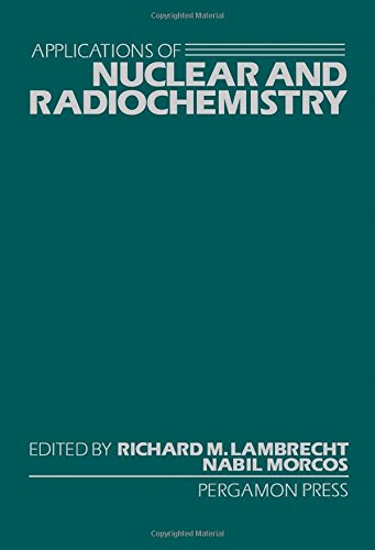 Book Applications Of Nuclear And Radiochemistry free