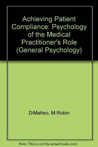 Book Achieving Patient Compliance: The Psychology Of The Medical Practitioner's Role (pergamon General Psychology Series) free
