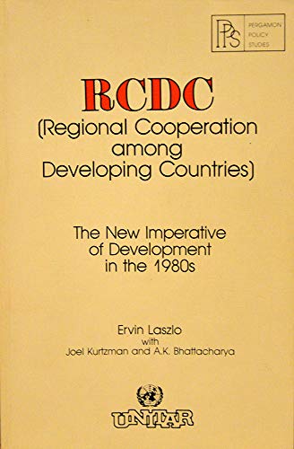 Book Rcdc (Regional Cooperation Among Developing Countries): The New Imperative of Development in the 1980s free
