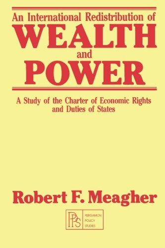 Book An International Redistribution Of Wealth And Power: A Study Of The Charter Of Economic Rights And Duties Of States free