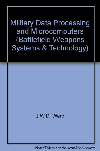 Book Military Data Processing And Microcomputers (battlefield Weapons Systems & Technology) free