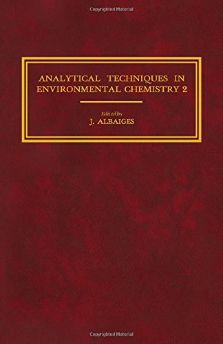 Book Analytical Techniques in Environmental Chemistry-2: Proceedings of the Second International Congress, Barcelona, Spain, November 1981 (Pergamon series on environmental science) free