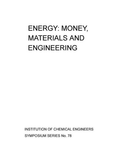 Book Energy-Money, Materials and Engineering : a Symposium Organised by the Institution of Chemical Engineers (in Conjunction with the American Institute of Chemical Engineers and Deutsche Vereinigung fur Chemie-und Verfahrenstechnik), London, 1982 free