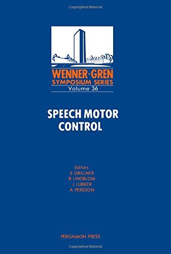 Book Speech Motor Control: Proceedings Of An International Symposium On Speech Motor Control Held At The Wenner-gren Center, Stockholm, May 11 And 12, 1981 ... Center International Symposium Series, V. 36 free