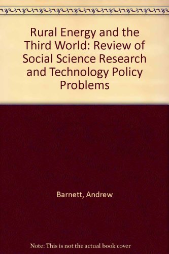 Book Rural Energy And The Third World: A Review Of Social Science Research And Technology Policy Problems free
