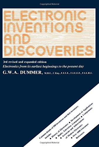 Book Electronic Inventions and Discoveries: Electronics from Its Earliest Beginnings to the Present Day (Pergamon International Library of Science, Technology, Engineering & Social Studies) free