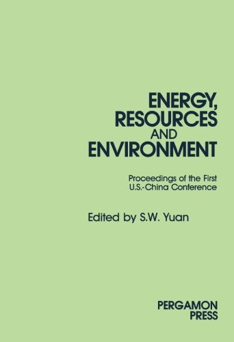 Book Energy, Resources and Environment: Papers Presented at the First U.S.-China Conference on Energy, Resources and Environment, 7-12 November 1982, Beijing, China free