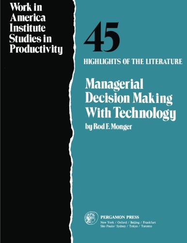 Book Managerial Decision Making with Technology: Highlights of the Literature (Work in America Institute studies in productivity) free