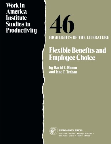Book Flexible Benefits And Employee Choice: Highlights Of The Literature (work In America Institute Studies In Productivity) free