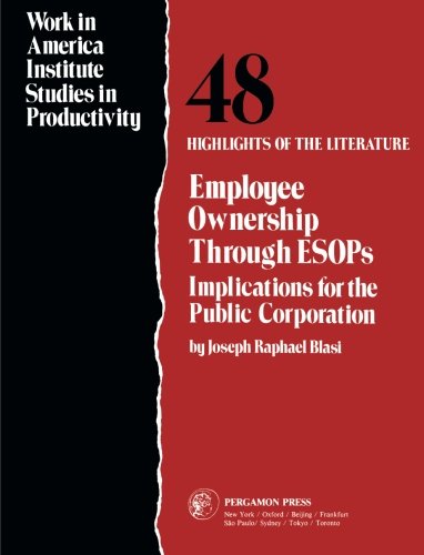 Book Employee Ownership Through Esops: Implications For The Public Corporation (work In America Institute Studies In Productivity) free