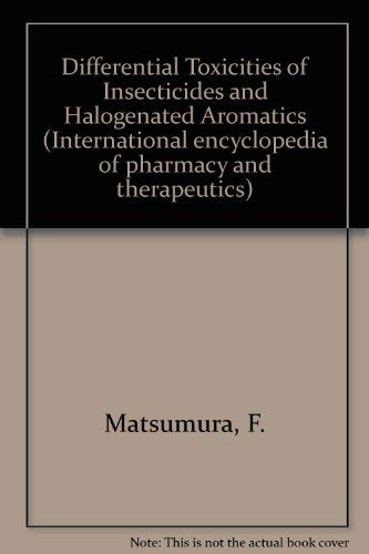 Book Differential toxicities of insecticides and halogenated aromatics (International encyclopedia of pharmacology and therapeutics) free