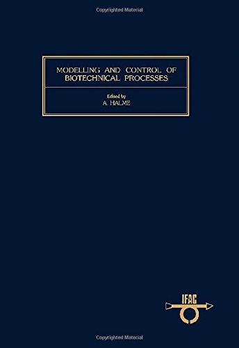 Book Modelling And Control Of Biotechnical Processes: Proceedings Of The First Ifac Workshop, Helsinki, Finland, August 17-19, 1982 (ifac Proceedings Series) free