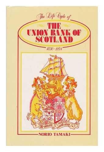 Book The Life Cycle Of The Union Bank Of Scotland, 1830-1954 free