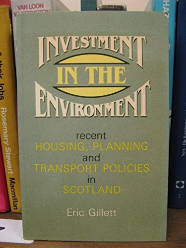 Book Investment In The Environment: Recent Housing, Planning And Transport Policies In Scotland free