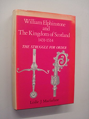 Book William Elphinstone And The Kingdom Of Scotland 1431-1514: The Struggle For Order free