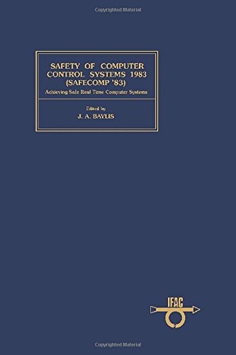 Book Safety of Computer Control Systems 1983: Achieving Safe Real Time Computer Systems : Proceedings (Ifac Proceedings Series) free