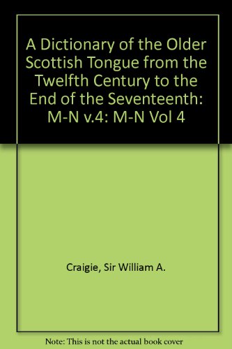 Book A Dictionary Of The Older Scottish Tongue: From The Twelfth Century To The End Of The Seventeenth Volume 4 (m-n) Parts 22-26 Combined free