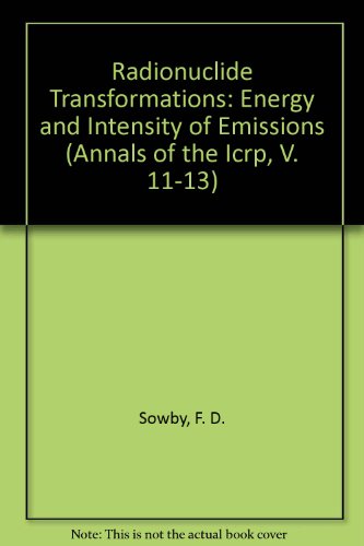 Book Radionuclide Transformations: Energy and Intensity of Emissions (Annals of the Icrp) free