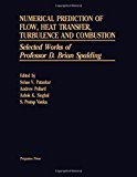 Book Numerical Prediction of Flow, Heat Transfer, Turbulence and Combustion: Selected Works of Professor D. Brian Spalding free