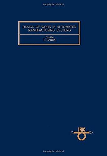 Book Design of Work in Automated Manufacturing Systems: Proceedings of the IFAC Workshop, Karlsruhe, Federal Republic of Germany, 7–9 November 1983 free