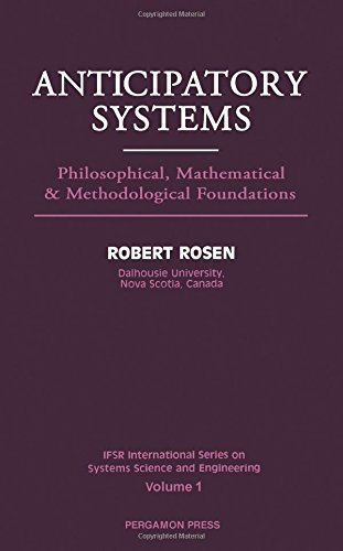 Book Anticipatory Systems: Philosophical, Mathematical and Methodological Foundations (Ifsr International Series on Systems Science & Engineering, Vol 1) free