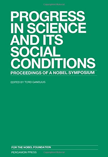 Book Progress in Science and Its Social Conditions: Nobel Symposium 58, Held at Lidingo, Sweden, 15-19 August 1983 (Nobel Symposium Proceedings) free