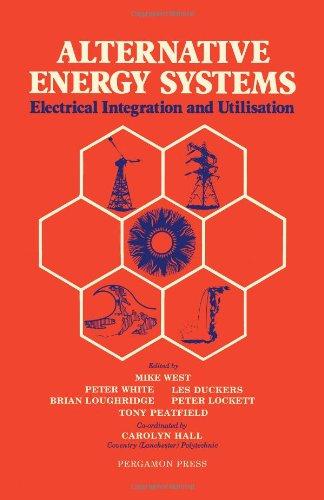 Book Alternative Energy Systems: Electrical Integration and Utilisation : Proceedings of a Conference Held at the Coventry (Lanchester Polytechnic 1984) free