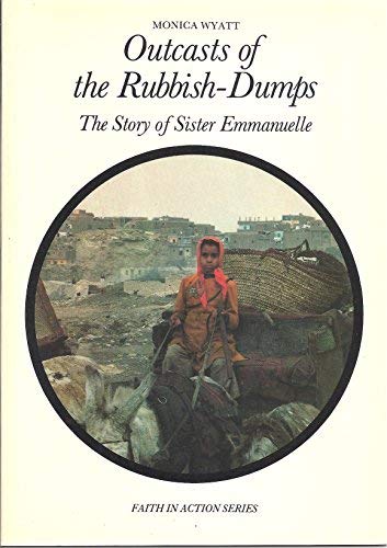 Book Outcasts Of The Rubbish-dumps: The Story Of Sister Emanuelle (faith In Action Series) free