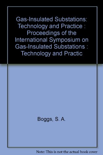 Book Gas-Insulated Substations: Technology and Practice : Proceedings of the International Symposium on Gas-Insulated Substations : Technology and Practic free