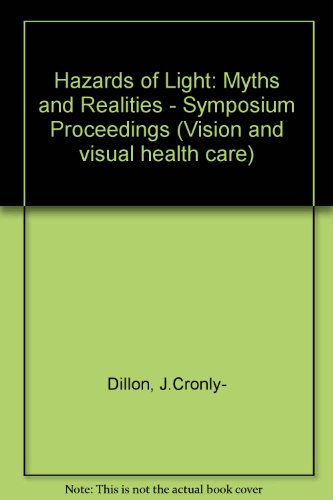 Book Hazards Of Light: Myths And Realities : Eye And Skin : Proceedings Of The First International Symposium Of The Northern Eye Institute University Of M (vision And Visual Health Care) free