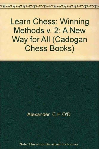 Book Learn Chess: A New Way for All : Winning Methods Vol 2 (Cadogan Chess Books) free