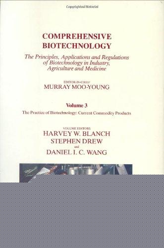 Book Comprehensive Biotechnology : The Practice of Biotechnology: Current Commodity Products free