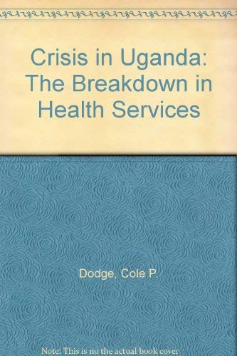 Book Crisis In Uganda: The Breakdown In Health Services free