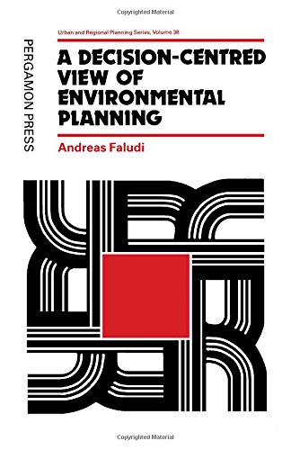 Book A Decision-Centered View of Environmental Planning (Urban and Regional Planning Series, Vol 38) free