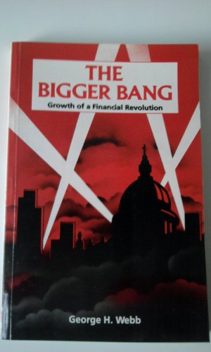 Book The Bigger Bang: Growth Of A Financial Revolution free