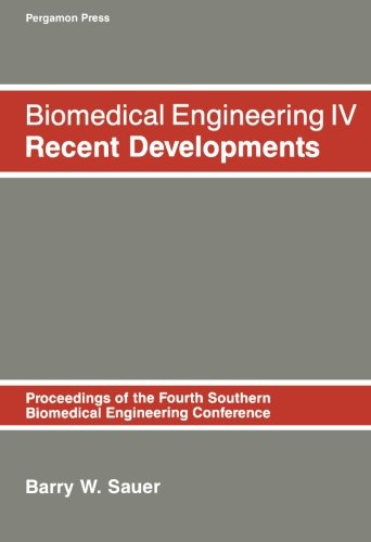 Book Biomedical Engineering IV: Recent Developments: Proceeding of the Fourth Southern Biomedical Engineering Conference (SOUTHERN BIOMEDICAL ENGINEERING CONFERENCE//BIOMEDICAL ENGINEERING) free