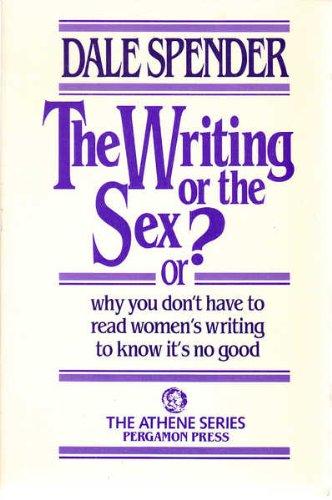 Book THE WRITING OR THE SEX?: OR WHY YOU DON'T HAVE TO READ WOMEN'S WRITING TO KNOW IT'S NO GOOD (ATHENE) free