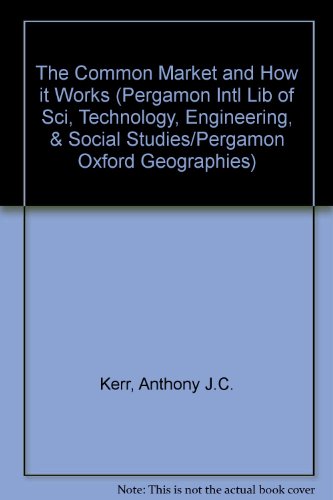 Book The Common Market And How It Works (pergamon Intl Lib Of Sci, Technology, Engineering, & Social Studies/pergamon Oxford Geographies) free