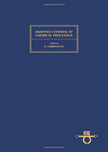 Book Adaptive control of chemical processes: Proceedings of the IFAC workshop, Frankfurt/Main, 21-22 October 1985 free