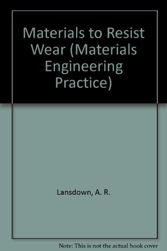 Book Materials To Resist Wear: A Guide To Their Selection And Use (pergamon Materials Engineering Practice) free