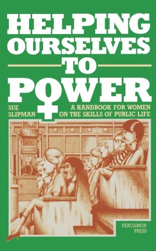 Book Helping Ourselves to Power: A Handbook for Women on the Skills of Public Life free
